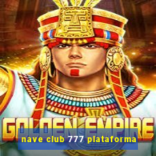 nave club 777 plataforma